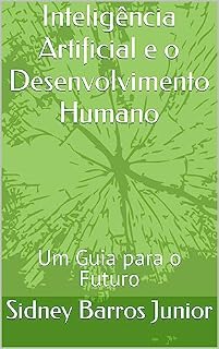 Livro Inteligência Artificial e o Desenvolvimento Humano: Um Guia para o Futuro