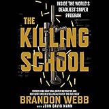 The Killing School: Inside the World's Deadliest Sniper Program by 