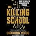 The Killing School: Inside the World's Deadliest Sniper Program by 