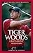 Tiger Woods: A Biography (Greenwood Biographies)