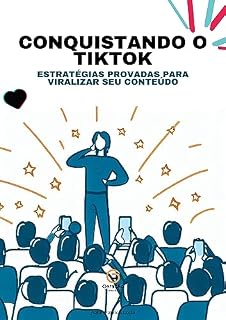 Livro Conquistando o TikTok: Estratégias Provadas para Viralizar Seu Conteúdo