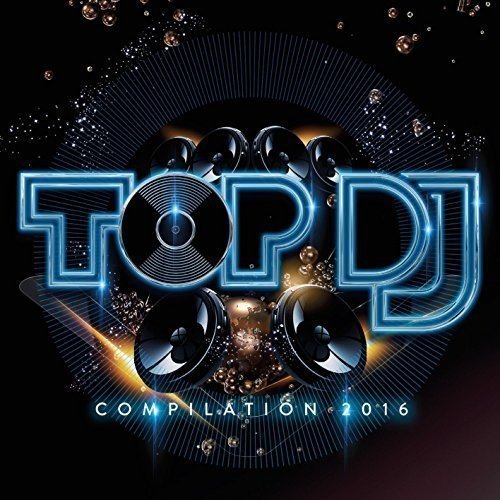 Various Artists - TOP DJ Compilation 2016 - Zortam Music