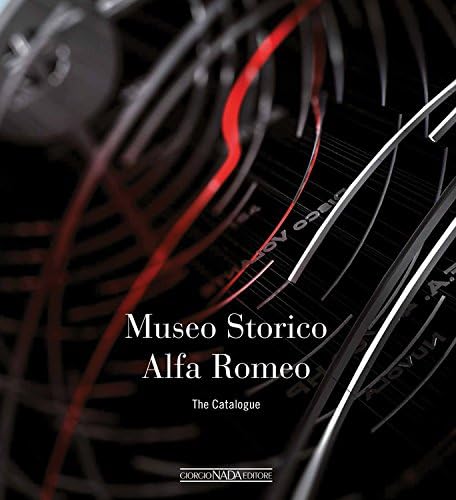 Museo Storico Alfa Romeo: The Catalogue Hardcover – 27 Aug. 2015