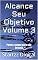 Livro Alcance Seu Objetivo Volume 3: Passo a passo para sua jornada