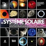 Le système solaire : Une exploration visuelle des planètes, des lunes et autres corps célestes qu by 