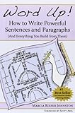 Word Up! How to Write Powerful Sentences and Paragraphs (And Everything You Build from Them) cover