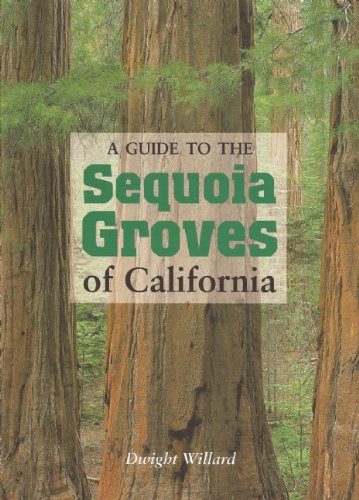A Guide to the Sequoia Groves of California A Guide to the Sequoia Groves of California