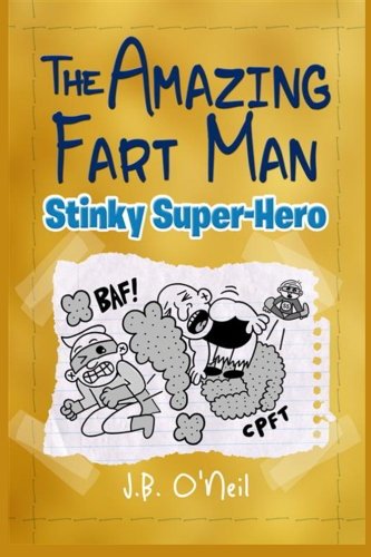 The Amazing Fart-Man: Stinky Super Hero (The Disgusting Adventures of Milo Snotrocket) (Volume 7)