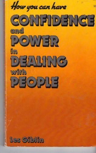 How to Have Confidence and Power in Dealing with People by Les Giblin (1969-01-01)