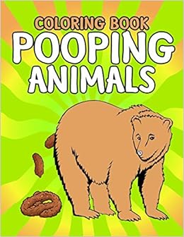 Download Pooping Animals Coloring Book Coloring Book For Adults Kids Gag Gifts House Poop 9781657000964 Amazon Com Books
