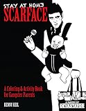 Stay at Home Scarface: A Coloring & Activity Book for Gangster Parents by Kenny Keil