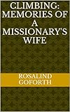 Front cover for the book Climbing: Memories of a Missionary's Wife by Rosalind Goforth