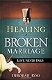 Healing a Broken Marriage: Love Never Fails