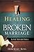 Healing a Broken Marriage: Love Never Fails - Book by Deborah G. Ross