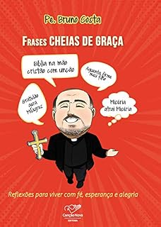 Livro Frases cheias de graça: Reflexões para viver com fé, esperança e alegria