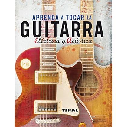 Aprenda A Tocar La Guitarra Electrica Y Clásica (Enciclopedia Universal) Aprenda A Tocar La Guitarra Electrica Y Clásica (Enciclopedia Universal)