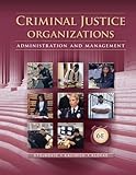 Criminal Justice Organizations: Administration and Management