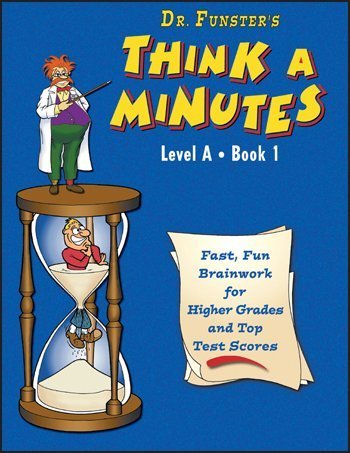 Dr. Funster's Think-A-Minutes A1 Workbook - Fast, Fun Brainwork for Higher Grades & Top Test Scores (Grades 2-3)