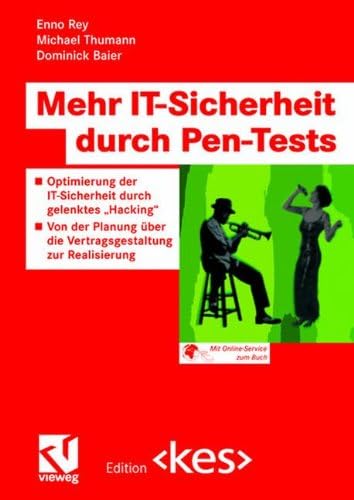 Mehr IT-Sicherheit durch Pen-Tests: Optimierung der IT-Sicherheit durch gelenktes „Hacking“ ― Von der Planung über die Vertragsgestaltung zur Realisierung (Edition <kes>) (German Edition)