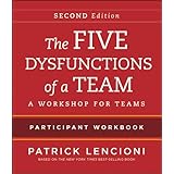 The Five Dysfunctions of a Team: Intact Teams Participant Workbook