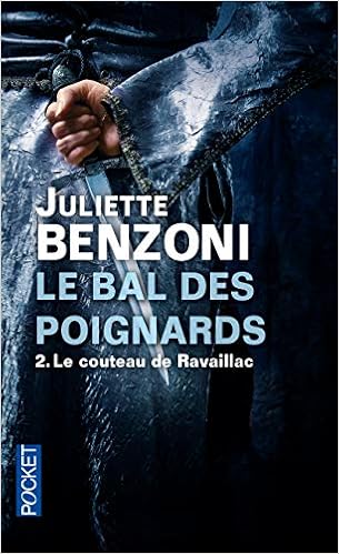 Le Bal Des Poignards Tome 2 Le Couteau De Ravaillac Benzoni Juliette 9782266212441 Amazon Com Books