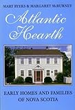 Atlantic Hearth: Early Homes and Families of Nova Scotia by
