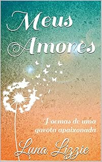 Livro Meus Amores: Poemas de uma garota apaixonada