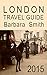London Travel Guide (3rd Edition) by Barbara Smith