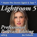 Lightroom Professional Portrait Editing (MPSQE * Master Pro Secrets Quick & Easy Book 1)
