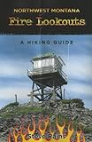 Fire Lookouts, Northwest Montana
