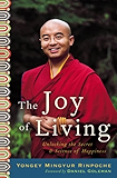 The Joy of Living: Unlocking the Secret and Science of Happiness