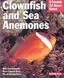 Clownfish and Sea Anemones (Complete Pet Owner's Manuals) by John Tullock