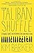 The Taliban Shuffle: Strange Days in Afghanistan and Pakistan - Book by Kim Barker