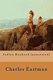 Indian Boyhood (annotated) by