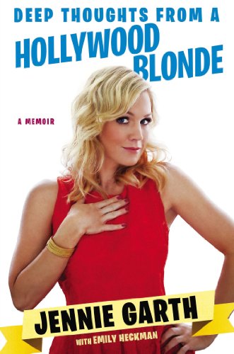 Deep Thoughts From a Hollywood Blonde by Jennie Garth, Emily Heckman
