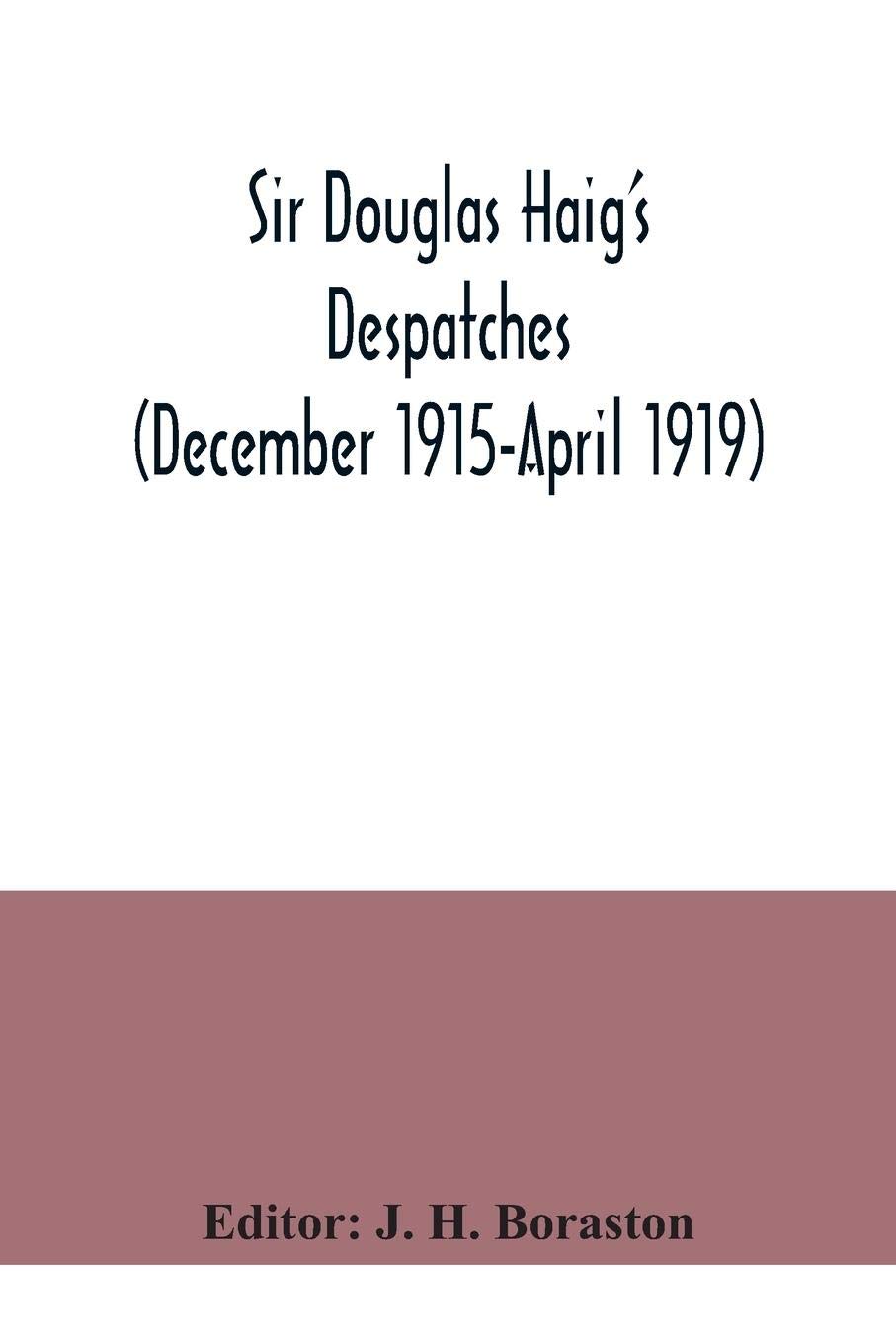 Sir Douglas Haig S Despatches December 1915 April 1919 H Boraston J Amazon Com Books