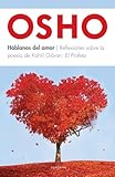 Háblanos del amor. Reflexiones sobre la poesía de Kahlil Gibran: El Profeta (Spanish Edition)