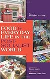 Food and Everyday Life in the Postsocialist World, , 025335384X