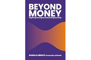 Beyond Money: Regaining Sovereignty, Rediscovering Humanity