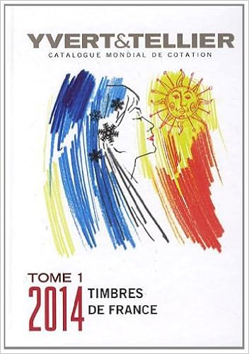 Catalogue de timbres-poste, 118e année : Tome 1, France, émissions générales des colonies Catalogue de timbres-poste, 118e année : Tome 1, France, émissions générales des colonies