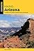 Hiking Arizona: A Guide to the State's Greatest Hiking Adventures (State Hiking Guides Series) by 