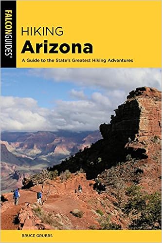 Hiking Arizona A Guide To The State S Greatest Hiking Adventures State Hiking Guides Series Grubbs Bruce 9781493034550 Amazon Com Books