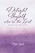 Delight Thyself Also In The Lord: a simple daily devotional by Delight Thyself Design Ministries