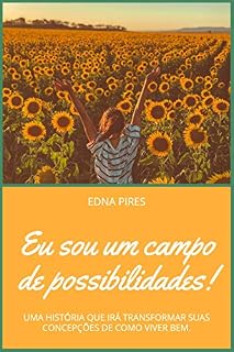 Livro Eu sou um campo de possibilidades!: Uma história que irá transformar suas concepções de como viver bem!
