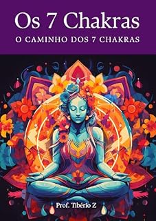 Livro Os 7 Chakras: O caminho dos 7 Chakras como portais da conscIência