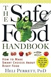 The Safe Food Handbook: How to Make Smart Choices About Risky Food by Heli Perrett PhD