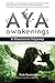 Aya Awakenings: A Shamanic Odyssey by 