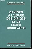 Maximes à l'usage des dirigés et de leurs dirigeants (French Edition) by 