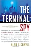 The Terminal Spy: After sipping tea in a London hotel, Alexander Litvinenko, a former KGB officer and vocal foe of the Kremlin, fell ill and was rushed to the hospital, fatally