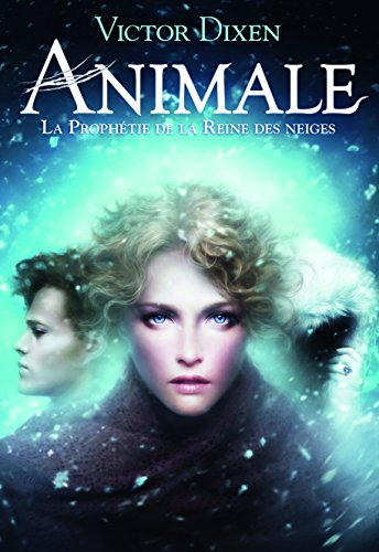 animale t.2 ; la prophétie de la reine des neiges